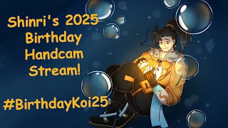 Shinri 【Birthday!】It's my #birthdaykoi25 handcam stream!